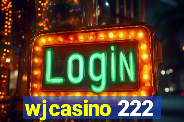 wjcasino 222